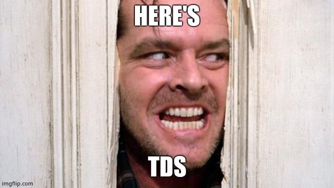 The Shining | HERE'S TDS | image tagged in the shining | made w/ Imgflip meme maker