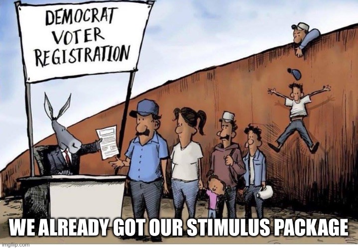 democrat voters express lane | WE ALREADY GOT OUR STIMULUS PACKAGE | image tagged in democrat voters express lane | made w/ Imgflip meme maker