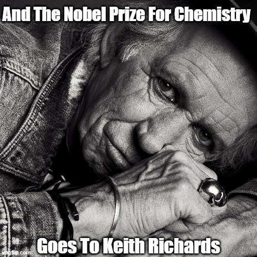 And The Nobel Prize For Chemistry Goes To Keith Richards | made w/ Imgflip meme maker