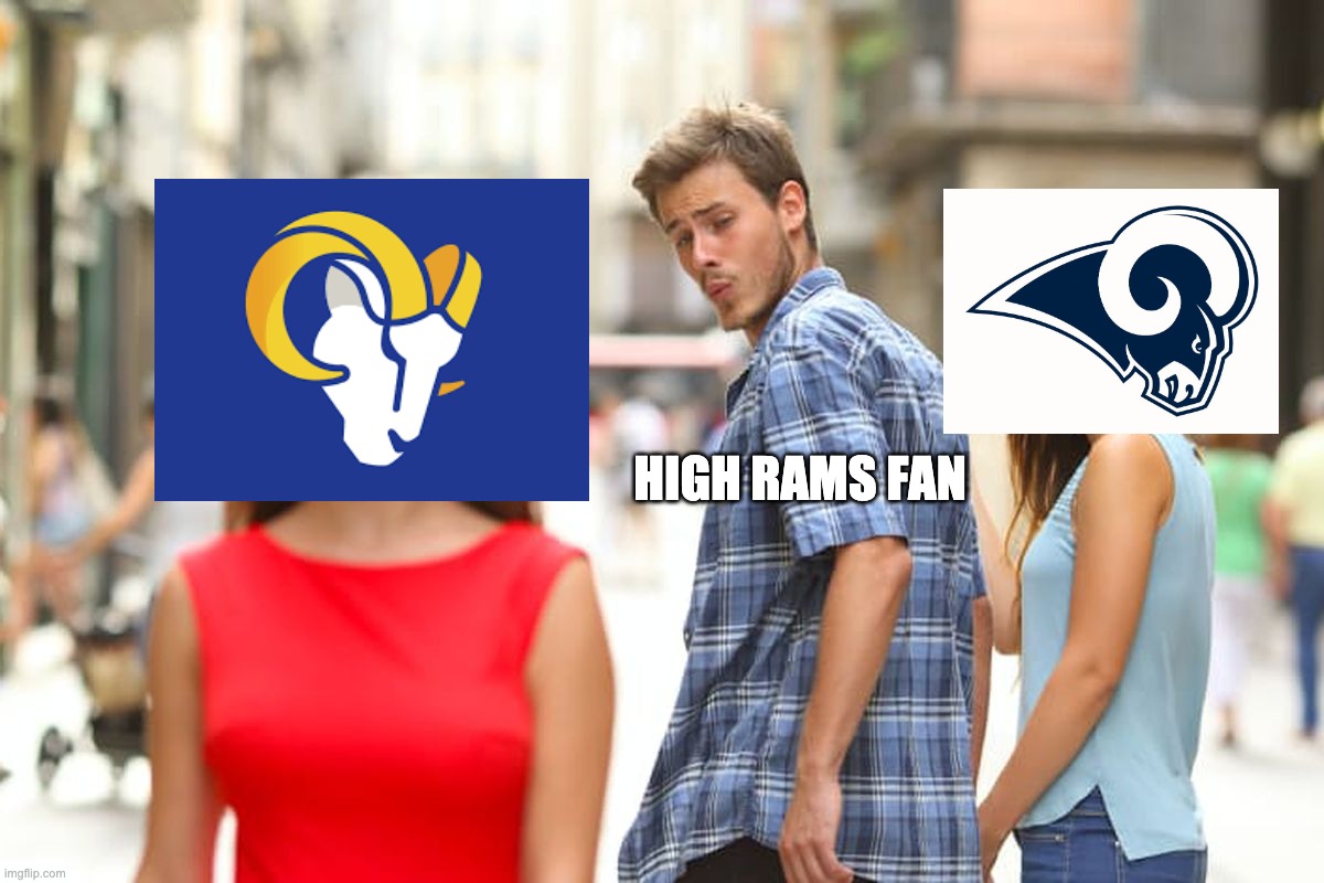 Distracted Boyfriend | HIGH RAMS FAN | image tagged in memes,distracted boyfriend | made w/ Imgflip meme maker