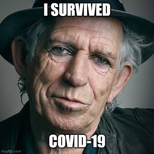 Keith Richards and Coronavirus | I SURVIVED; COVID-19 | image tagged in keith richards and coronavirus | made w/ Imgflip meme maker
