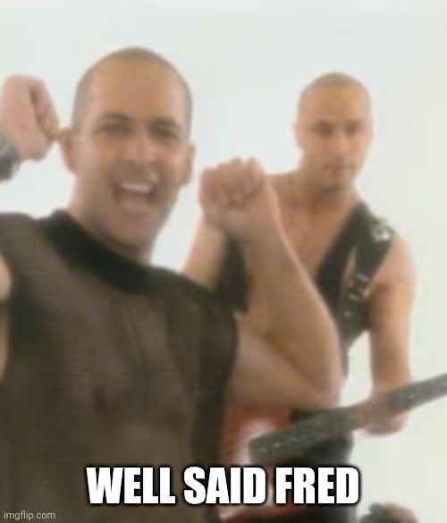 WELL SAID FRED | made w/ Imgflip meme maker