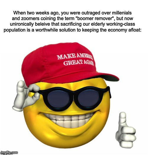 Capitalism is a Death Cult | When two weeks ago, you were outraged over millenials and zoomers coining the term "boomer remover", but now unironically beleive that sacrificing our elderly working-class population is a worthwhile solution to keeping the economy afloat: | image tagged in coronavirus,donald trump,fox news,tucker carlson,death pannels | made w/ Imgflip meme maker