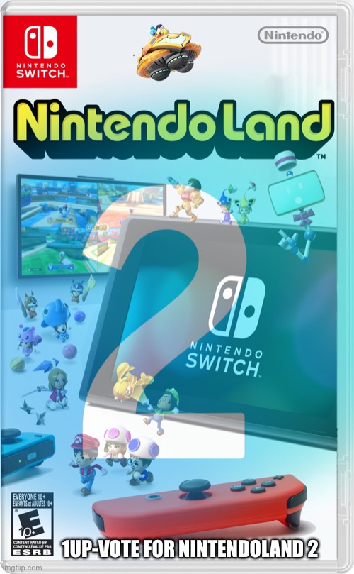 Nintendoland2 Please | 1UP-VOTE FOR NINTENDOLAND 2 | image tagged in creativity | made w/ Imgflip meme maker