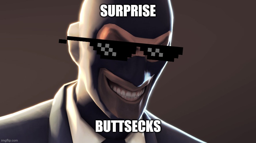 TF2 spy face |  SURPRISE; BUTTSECKS | image tagged in tf2 spy face,memes | made w/ Imgflip meme maker