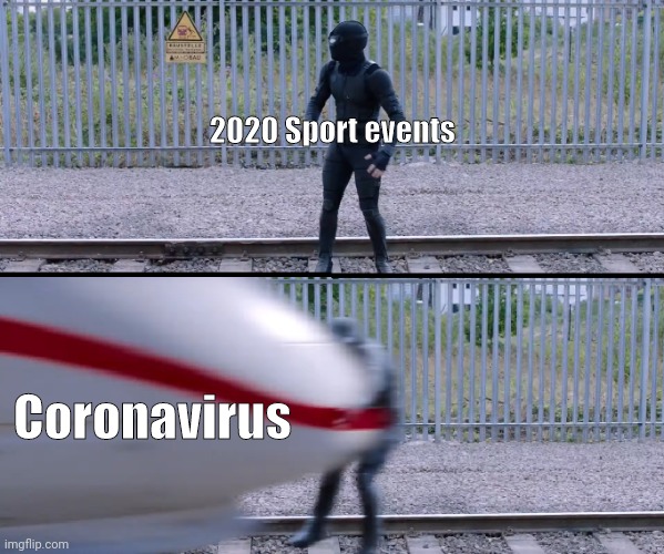 Hit by train | 2020 Sport events; Coronavirus | image tagged in hit by train | made w/ Imgflip meme maker