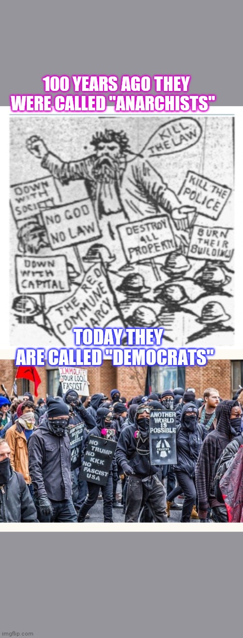 There's nothing new under the sun | 100 YEARS AGO THEY WERE CALLED "ANARCHISTS"; TODAY THEY ARE CALLED "DEMOCRATS" | image tagged in the scroll of truth,democrat donkey,bad jokes,butthurt liberals | made w/ Imgflip meme maker