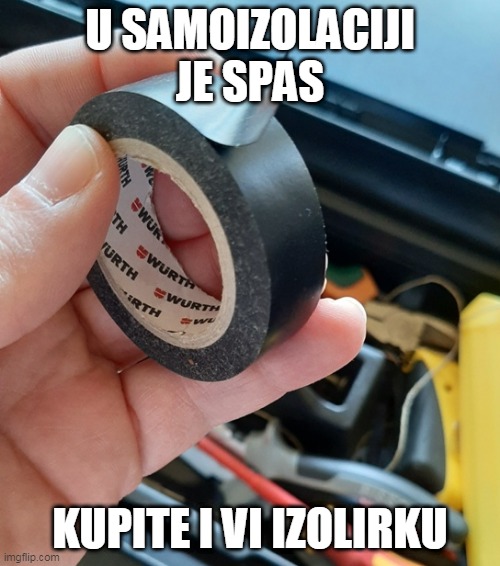 U SAMOIZOLACIJI JE SPAS; KUPITE I VI IZOLIRKU | made w/ Imgflip meme maker