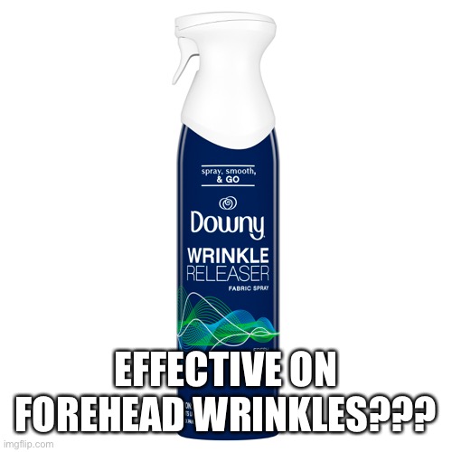 EFFECTIVE ON FOREHEAD WRINKLES??? | image tagged in funny,funny memes | made w/ Imgflip meme maker