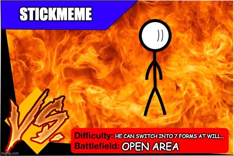 Raid Battle (New) | STICKMEME; HE CAN SWITCH INTO 7 FORMS AT WILL... OPEN AREA | image tagged in raid battle new | made w/ Imgflip meme maker