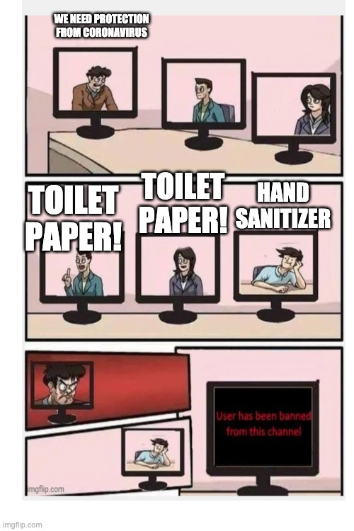 WE NEED PROTECTION FROM CORONAVIRUS; TOILET PAPER! HAND SANITIZER; TOILET PAPER! | image tagged in blank white template | made w/ Imgflip meme maker