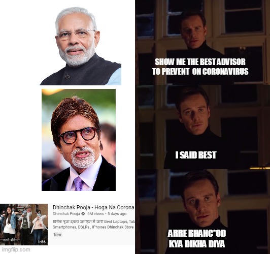 perfection | SHOW ME THE BEST ADVISOR TO PREVENT  ON CORONAVIRUS; I SAID BEST; ARRE BHANC*OD KYA DIKHA DIYA | image tagged in perfection | made w/ Imgflip meme maker