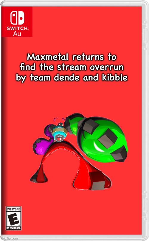 Switch AU template | Maxmetal returns to find the stream overrun by team dende and kibble | image tagged in switch au template | made w/ Imgflip meme maker