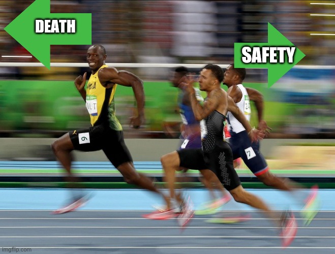 Usain Bolt running | SAFETY DEATH | image tagged in usain bolt running | made w/ Imgflip meme maker