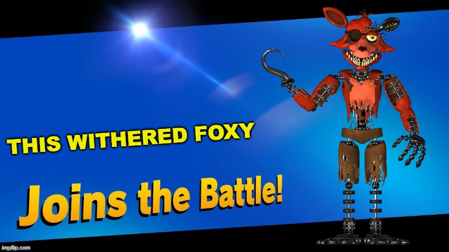 Blank Joins the battle | THIS WITHERED FOXY | image tagged in blank joins the battle | made w/ Imgflip meme maker