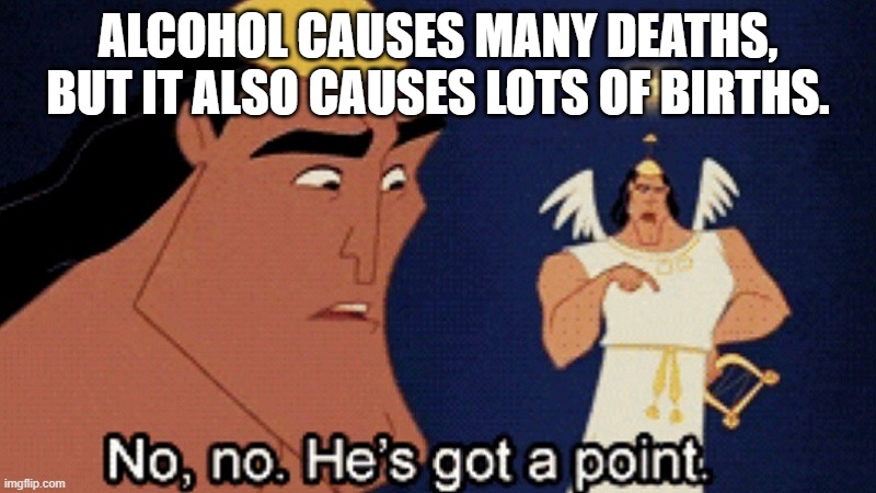 Alcohol births, boomer moments | ALCOHOL CAUSES MANY DEATHS, BUT IT ALSO CAUSES LOTS OF BIRTHS. | image tagged in boomers,memes | made w/ Imgflip meme maker