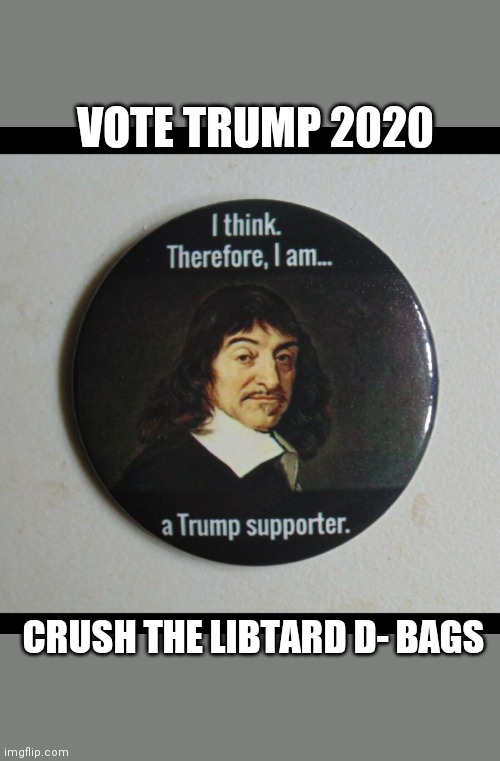 VOTE TRUMP 2020 CRUSH THE LIBTARD D- BAGS | made w/ Imgflip meme maker