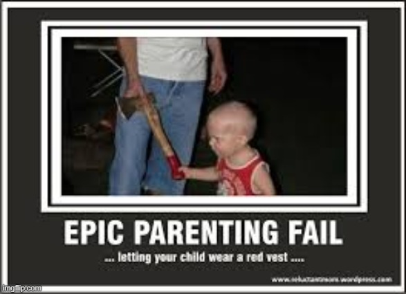 Parenting Fail | made w/ Imgflip meme maker