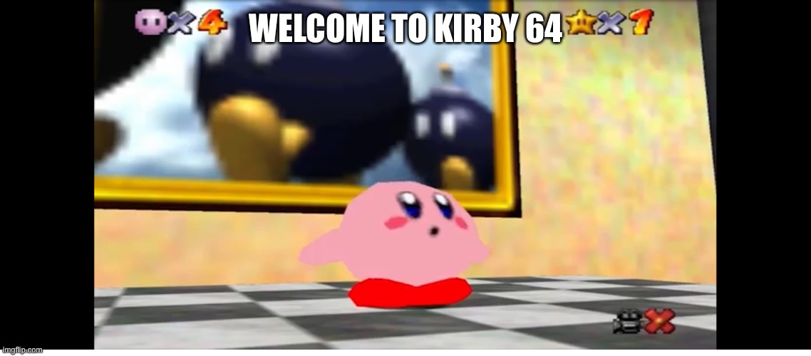 WELCOME TO KIRBY 64 | made w/ Imgflip meme maker