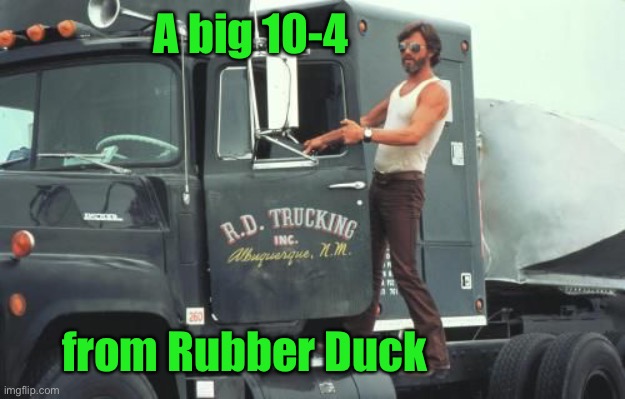 A big 10-4 from Rubber Duck | made w/ Imgflip meme maker