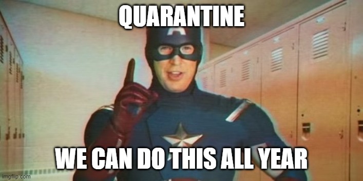 QUARANTINE; WE CAN DO THIS ALL YEAR | image tagged in captain america,quarantine,coronavirus | made w/ Imgflip meme maker