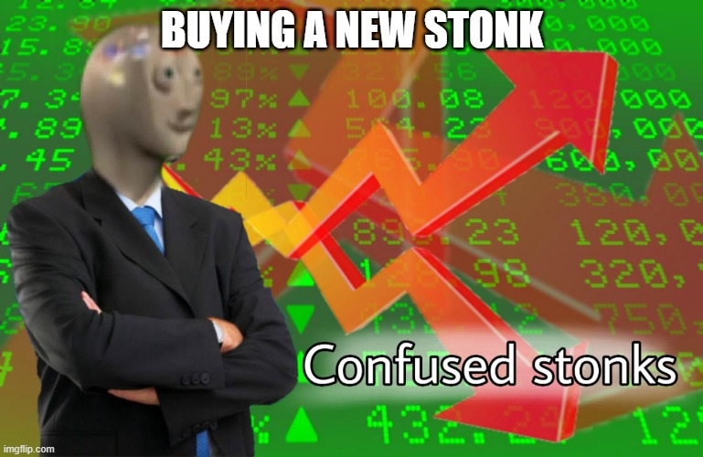 Confused Stonks | BUYING A NEW STONK | image tagged in confused stonks | made w/ Imgflip meme maker