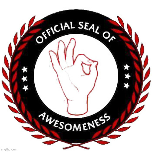 Seal of Awesomeness | image tagged in seal of awesomeness | made w/ Imgflip meme maker