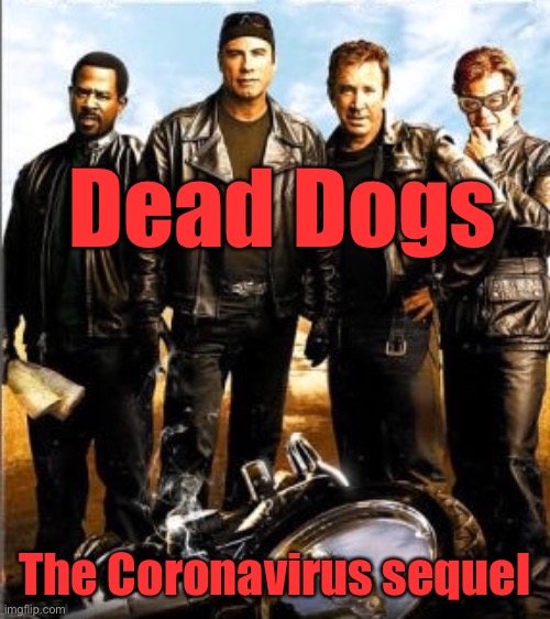 Dead Dogs The Coronavirus sequel | made w/ Imgflip meme maker