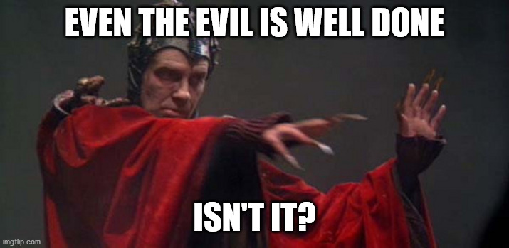 David Warner Time Bandits Evil | EVEN THE EVIL IS WELL DONE; ISN'T IT? | image tagged in david warner time bandits evil | made w/ Imgflip meme maker