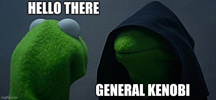 Evil Kermit Meme | HELLO THERE; GENERAL KENOBI | image tagged in memes,evil kermit | made w/ Imgflip meme maker