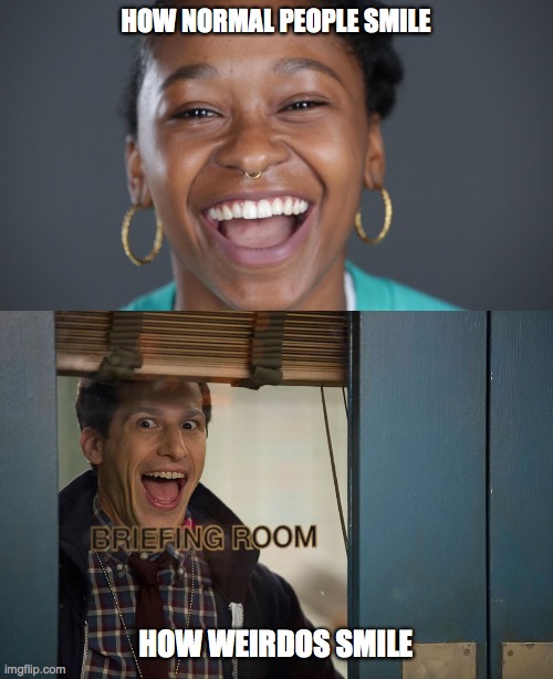 HOW NORMAL PEOPLE SMILE; HOW WEIRDOS SMILE | made w/ Imgflip meme maker