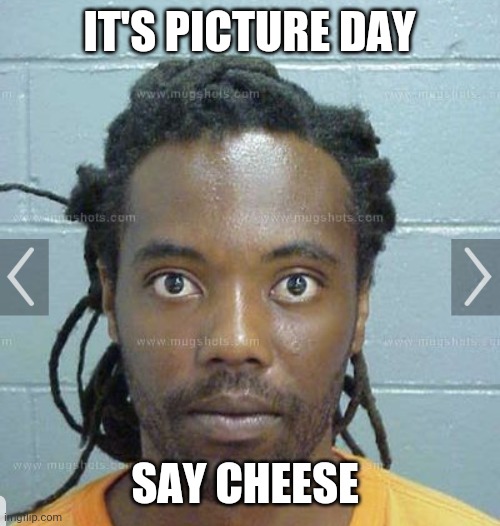 Oranje y Black | IT'S PICTURE DAY; SAY CHEESE | image tagged in oranje y black | made w/ Imgflip meme maker