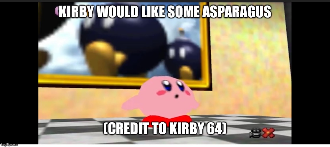 KIRBY WOULD LIKE SOME ASPARAGUS (CREDIT TO KIRBY 64) | made w/ Imgflip meme maker