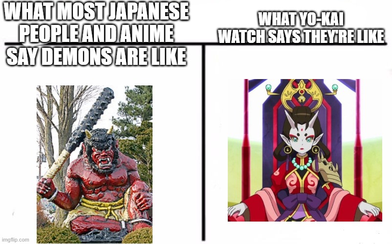 The Demon debate, it rages on | WHAT MOST JAPANESE PEOPLE AND ANIME SAY DEMONS ARE LIKE; WHAT YO-KAI WATCH SAYS THEY'RE LIKE | image tagged in memes,who would win,yo-kai watch,demon | made w/ Imgflip meme maker