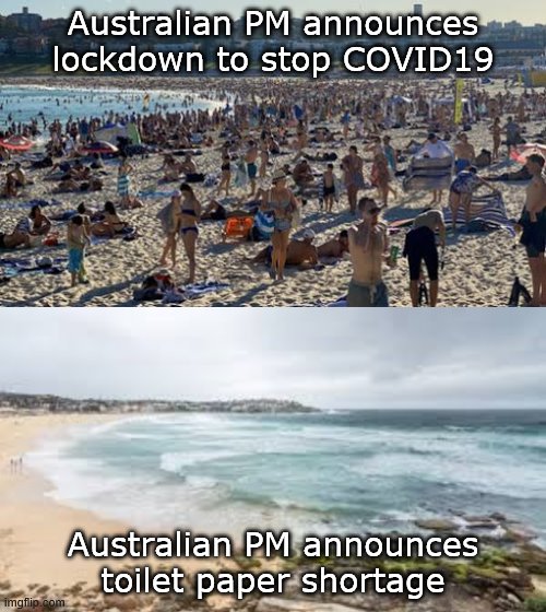 Lockdown v toilet paper | Australian PM announces lockdown to stop COVID19; Australian PM announces toilet paper shortage | image tagged in priorities | made w/ Imgflip meme maker