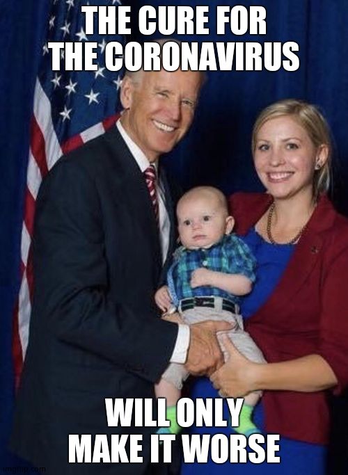 We believe in truth over facts! - The human gaffe machine strikes again, no wonder he's been in hiding! | THE CURE FOR THE CORONAVIRUS; WILL ONLY MAKE IT WORSE | image tagged in biden gropes a baby,gaffe,the view | made w/ Imgflip meme maker