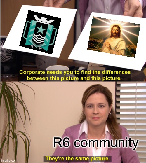 They're The Same Picture Meme | R6 community | image tagged in memes,they're the same picture | made w/ Imgflip meme maker