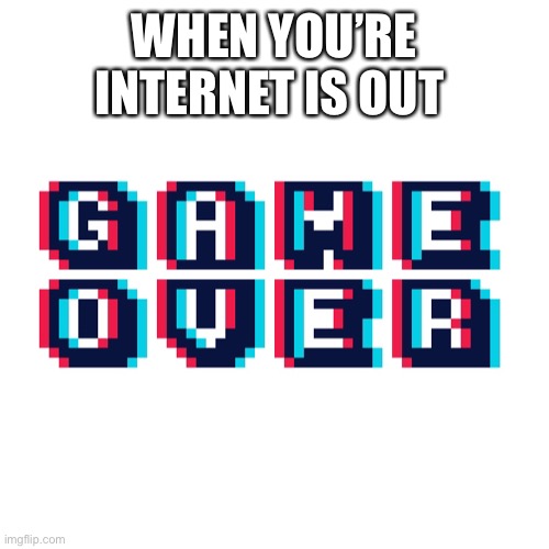 WHEN YOU’RE INTERNET IS OUT | image tagged in coronavirus | made w/ Imgflip meme maker