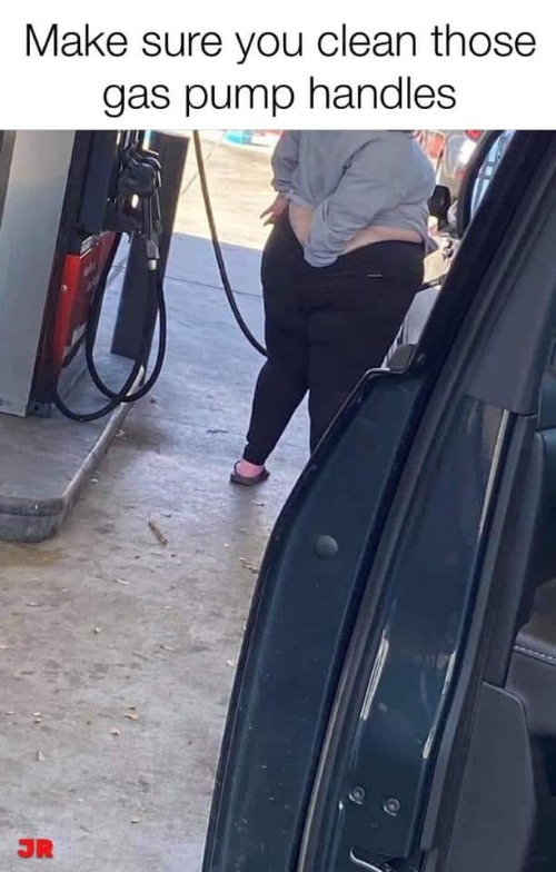Make sure you clean those gas pump handles | image tagged in picky picky,butthurt,butt crack,butthole,butthole virus,coronavirus | made w/ Imgflip meme maker