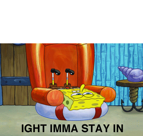 Spongebob Ight Imma Stay In Blank Meme Template