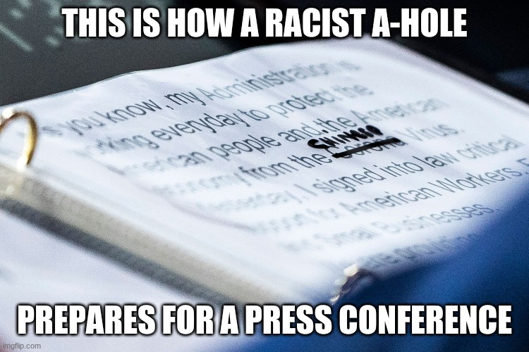 Who's divisive? Not Trump! | THIS IS HOW A RACIST A-HOLE; PREPARES FOR A PRESS CONFERENCE | image tagged in coronavirus,trump,china | made w/ Imgflip meme maker
