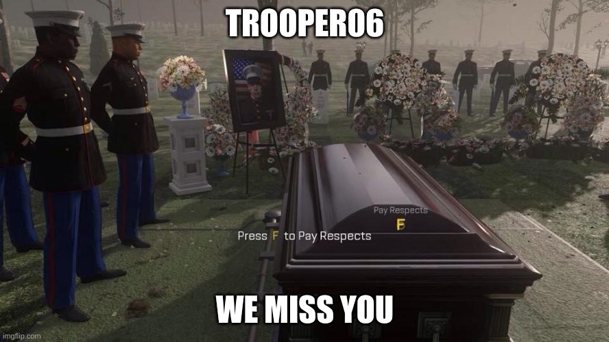 When you press F to pay respects. - Imgflip