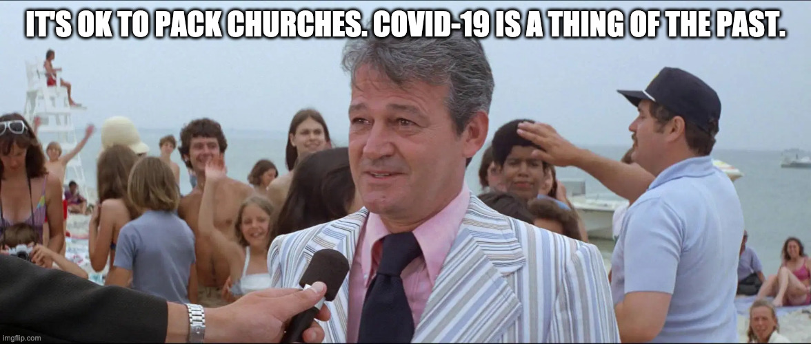 IT'S OK TO PACK CHURCHES. COVID-19 IS A THING OF THE PAST. | image tagged in jaws,church,covid-19,ok to pack churches,covid-19 safe | made w/ Imgflip meme maker