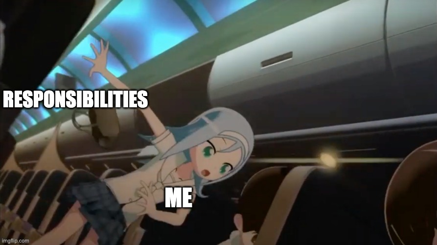 *tosses responsibilities away* I'll probably regret this. | RESPONSIBILITIES; ME | image tagged in anime,airplane,plane,six hearts princess,throwing,responsibility | made w/ Imgflip meme maker