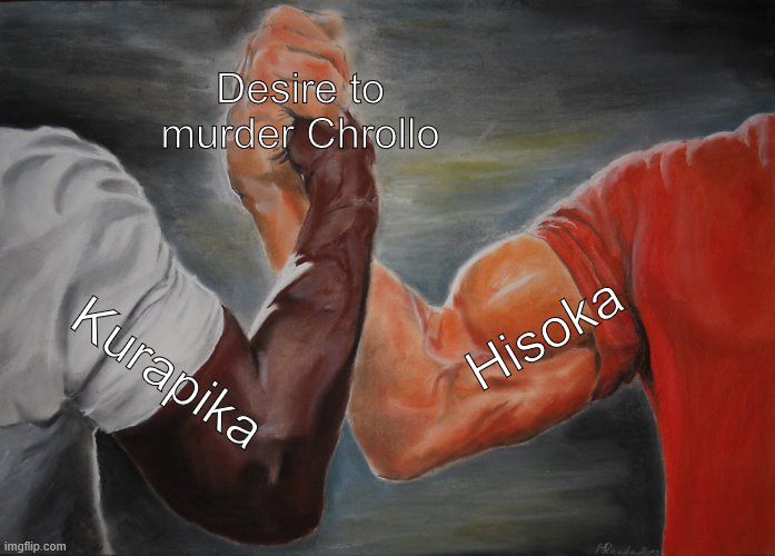 Epic Handshake Meme | Desire to murder Chrollo; Hisoka; Kurapika | image tagged in memes,epic handshake | made w/ Imgflip meme maker