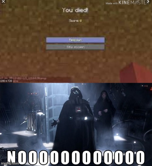 image tagged in darth vader noooo,you died | made w/ Imgflip meme maker