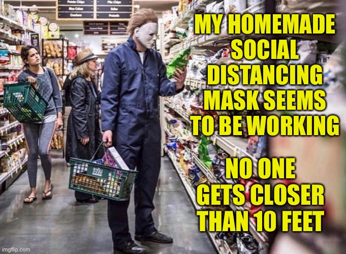 Social distancing is really physical distancing. | MY HOMEMADE SOCIAL DISTANCING MASK SEEMS TO BE WORKING; NO ONE GETS CLOSER THAN 10 FEET | image tagged in social distancing,coronavirus,covid,grocery store | made w/ Imgflip meme maker