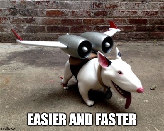 EASIER AND FASTER | made w/ Imgflip meme maker