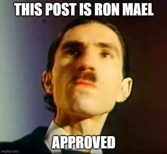 Ron Mael Approved | THIS POST IS RON MAEL; APPROVED | image tagged in sparks,ron mael,covid19,ppe,facemask | made w/ Imgflip meme maker
