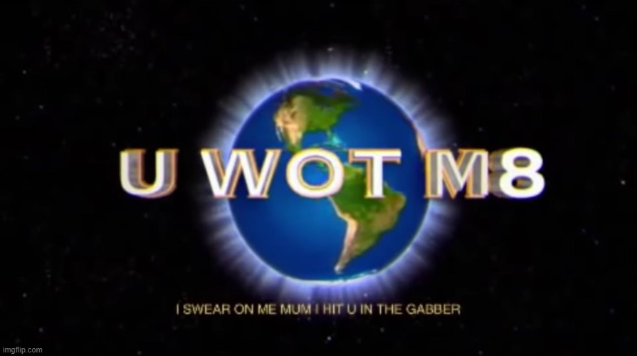 U WOT M8 | image tagged in u wot m8 | made w/ Imgflip meme maker